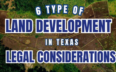 6 Types of Land Development in Texas and Legal Considerations 